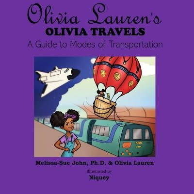 Olivia Lauren's Olivia Travels: A Guide to Modes of Transportation by Lauren, Olivia