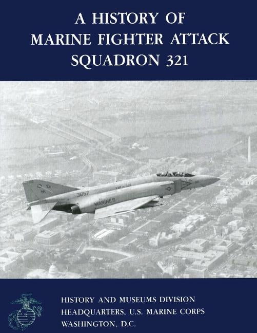 A History of Marine Fighter Attack Squadron 321 by Mersky, U. S. Navy Reserve Commander Pet