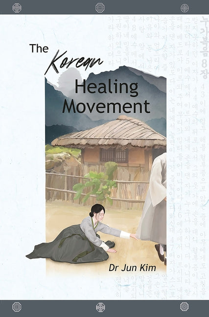 The Korean Healing Movement by Kim, Jun