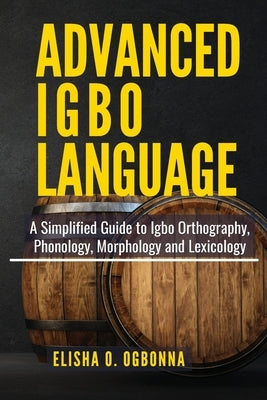 Advanced Igbo Language by Ogbonna, Elisha O.