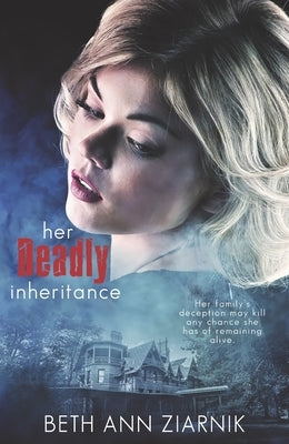Her Deadly Inheritance by Ziarnik, Beth Ann