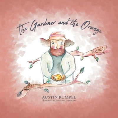 The Gardener and the Orange by Rumpel, Austin