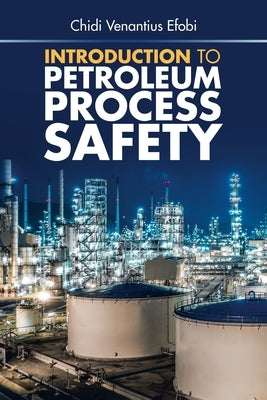 Introduction to Petroleum Process Safety by Efobi, Chidi Venantius