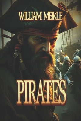Pirates: Three Weird Swashbucklers by Meikle, William