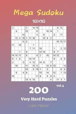 Mega Sudoku 16x16 - 200 Very Hard Puzzles vol.4 by Parker, Liam