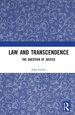 Law and Transcendence: The Question of Justice by Lechte, John