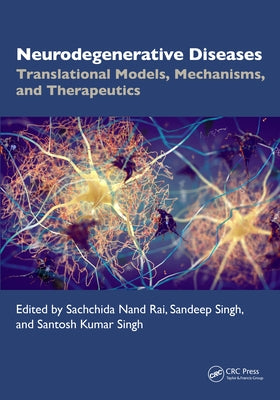 Neurodegenerative Diseases: Translational Models, Mechanisms, and Therapeutics by Rai, Sachchida Nand