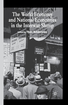 The World Economy and National Economies in the Interwar Slump by Balderston, T.