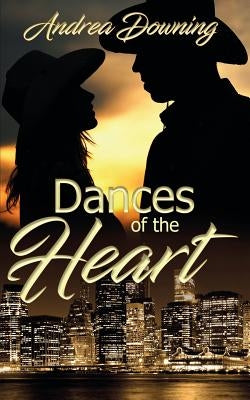 Dances of the Heart by Downing, Andrea