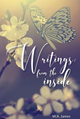 Writings: From The Inside by James, W. a.