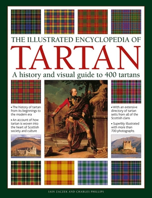 The Illustrated Encyclopedia of Tartan: A History and Visual Guide to 400 Tartans by Zaczek, Iain