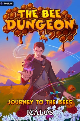 Journey to the Bees: A Dungeon-Core Litrpg by Icalos