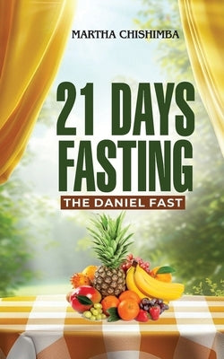 21 Days Fasting: The Daniel Fast by Gichane, Charles Muraguri