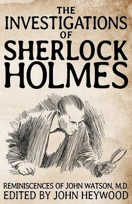 The Investigations of Sherlock Holmes by Heywood, John