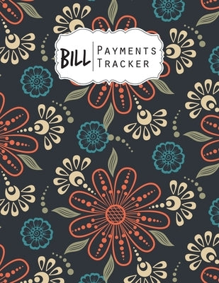 Bill Payment Tracker: A bill payment checklist makes it easy to track your bill payment every month Helps you pay your bills on time and hav by Silva, Cole