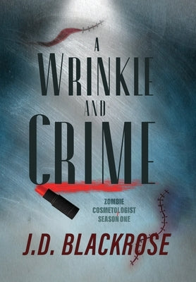 A Wrinkle and Crime by Blackrose, J. D.