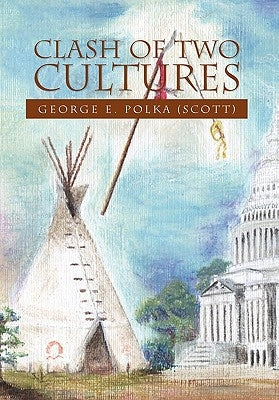 Clash of Two Cultures by George E. Polka (Scott), E. Polka (Scott