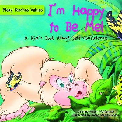 I'm Happy to Be Me!: A Kid's Book about Self-Confidence by Falcón Maldonado, Cristina