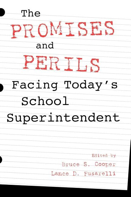 The Promises and Perils Facing Today's School Superintendent by Cooper, Bruce S.