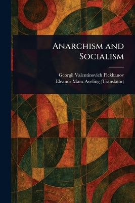 Anarchism and Socialism by Plekhanov, Georgii Valentinovich