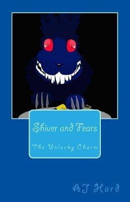 Shiver and Fears: The Unlucky Charm by Harvey, Susie