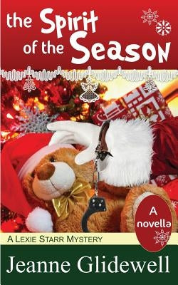 The Spirit of the Season (a Lexie Starr Mystery, Novella) by Glidewell, Jeanne