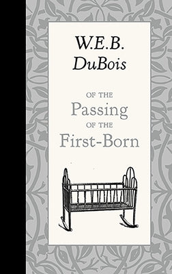 Of the Passing of the First-Born by DuBois, W. E. B.
