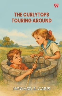 The Curlytops Touring Around by Garis, Howard R.