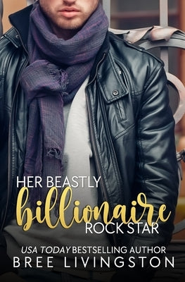 Her Beastly Billionaire Rock Star: A Clean Billionaire Romance Book Seven by Schrunk, Christina