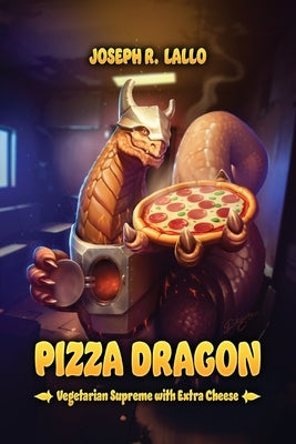 Pizza Dragon: Vegetarian Supreme with Extra Cheese by Lallo, Joseph R.