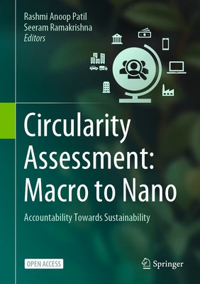 Circularity Assessment: Macro to Nano: Accountability Towards Sustainability by Patil, Rashmi Anoop