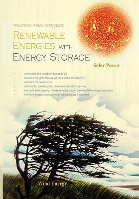 Renewable Energies with Energy Storage by Winston (Win) Stothert