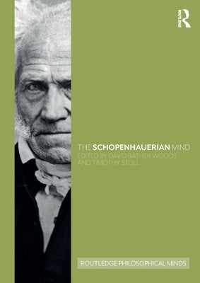 The Schopenhauerian Mind by Bather Woods, David