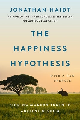 The Happiness Hypothesis: Finding Modern Truth in Ancient Wisdom by Haidt, Jonathan