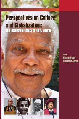 Critical Perspectives on Culture and Globalisation: The Intellectual Legacy of Ali Mazrui by Njogu, Kimani