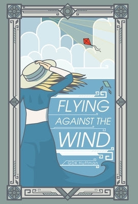 Flying Against the Wind by Huffman, G. D. K.