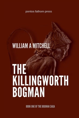 The Killingworth Bogman by Mitchell, William a.