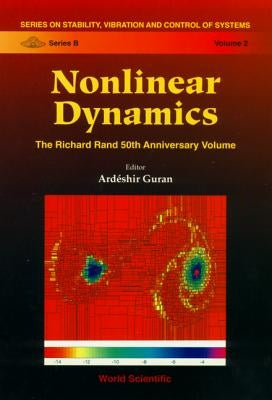 Nonlinear Dynamics: The Richard Rand 50th Anniversary Volume by Guran, Ardeshir