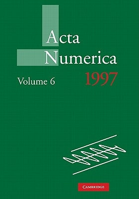 ACTA Numerica 1997: Volume 6 by Iserles, Arieh