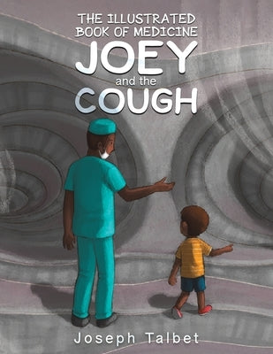 The Illustrated Book of Medicine: Joey and the Cough by Talbet, Joseph
