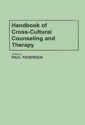 Handbook of Cross-Cultural Counseling and Therapy by Pedersen, Paul