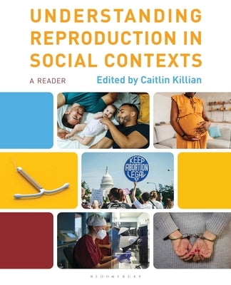 Understanding Reproduction in Social Contexts: A Reader by Killian, Caitlin