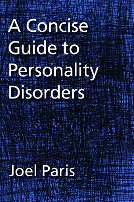 A Concise Guide to Personality Disorders by Paris, Joel
