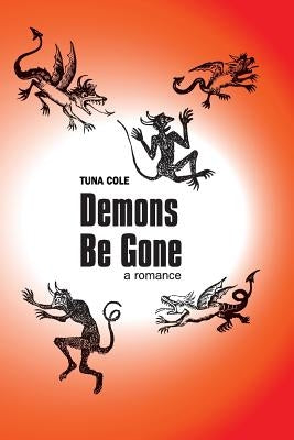 Demons Be Gone, A Romance by Cole, Tuna