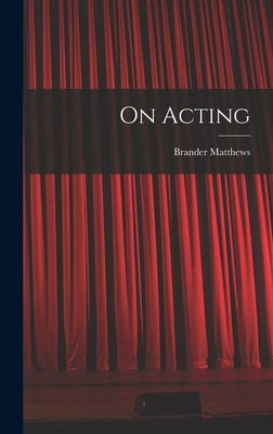 On Acting by Matthews, Brander