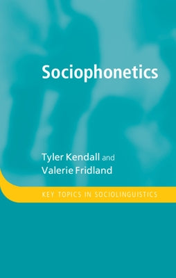 Sociophonetics by Kendall, Tyler