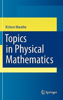 Topics in Physical Mathematics by Marathe, Kishore