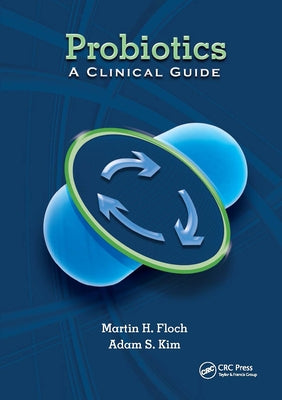 Probiotics: A Clinical Guide by Floch, Martin