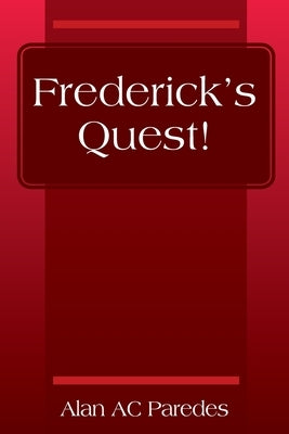 Frederick's Quest! by Paredes, Alan Ac