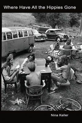 Where Have All the Hippies Gone by Keller, Nina